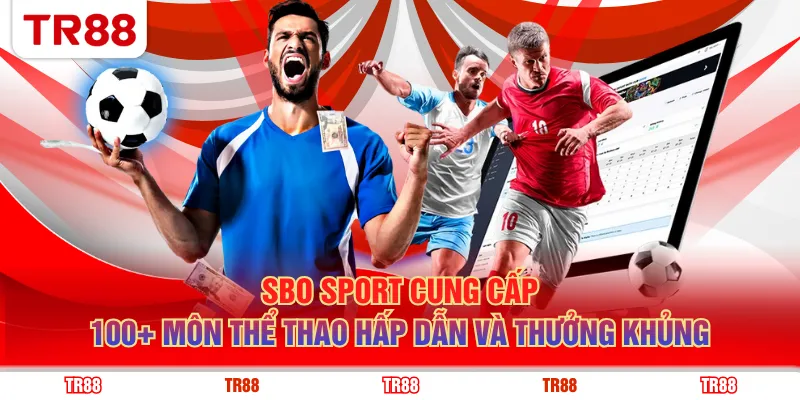 SBO Sport cung cấp 100+ môn thể thao hấp dẫn và thưởng khủng